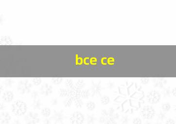 bce ce